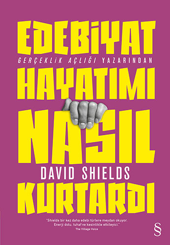 Edebiyat Hayatımı Nasıl Kurtardı, David Shields, Çev: Merve Pehlivan, Everest Yayınları
