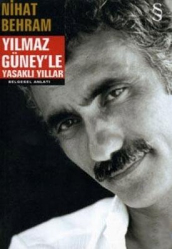 Yılmaz Güney'le Yasaklı Yıllar