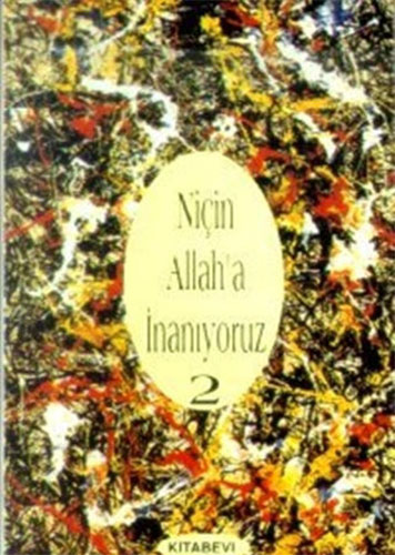 Niçin Allah’a İnanıyoruz? Cilt: 2