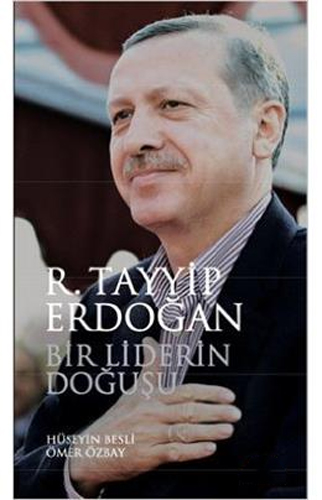 Bir Liderin Doğuşu Recep Tayyip Erdoğan