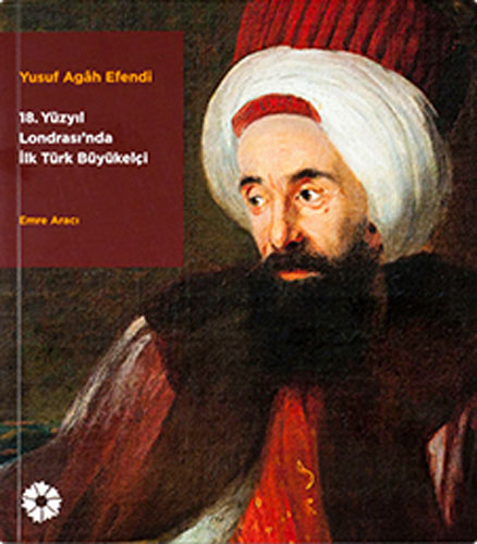 Yusuf Agâh Efendi - 18. Yüzyıl Londrası’nda İlk Türk Büyükelçi