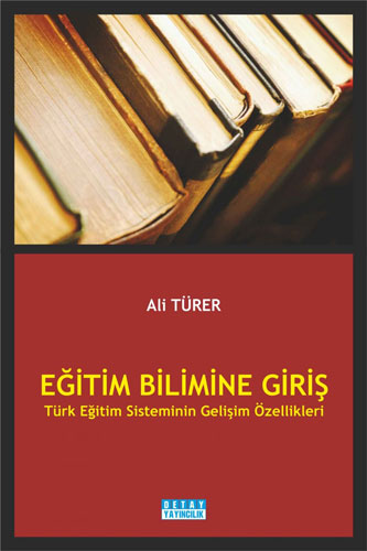 Eğitim Bilimine Giriş - Türk Eğitim Sisteminin Gelişim Özellikleri