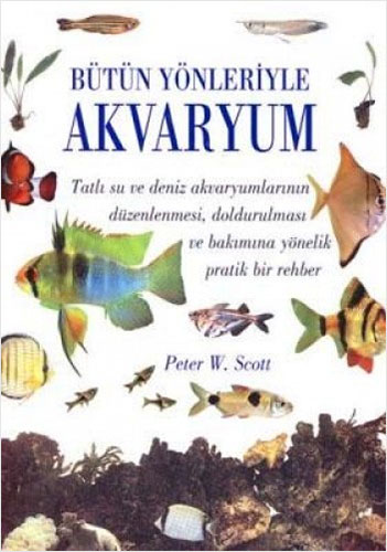 Bütün Yönleriyle Akvaryum (Ciltli)