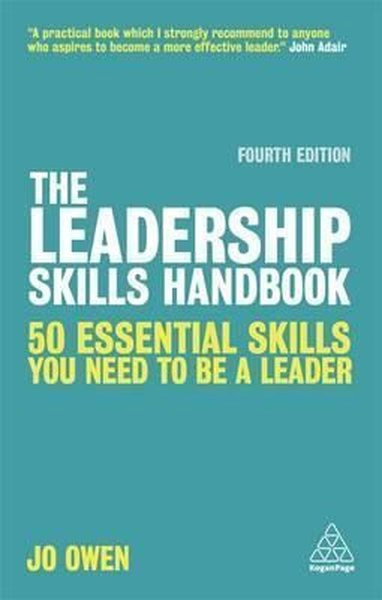 The Leadership Skills Handbook - 50 Essential Skills You Need to be a Leader