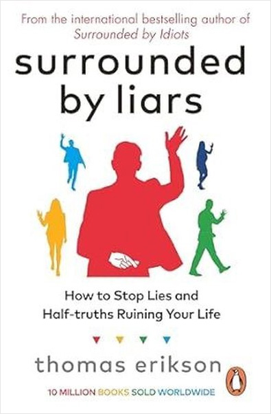 Surrounded by Liars - How to Stop Lies and Half-truths Ruining Your Life