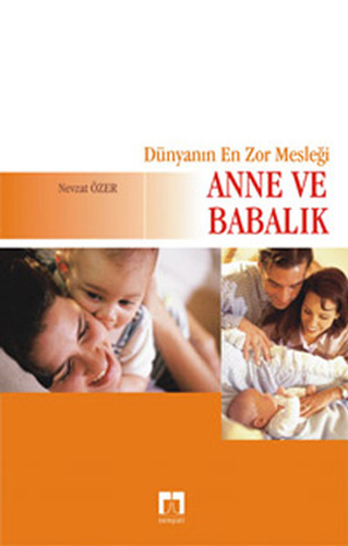 Dünyanın En Zor Mesleği - Anne ve Babalık