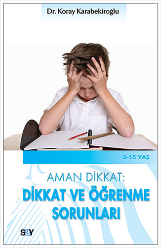 Aman Dikkat: Dikkat ve Öğrenme Sorunları 