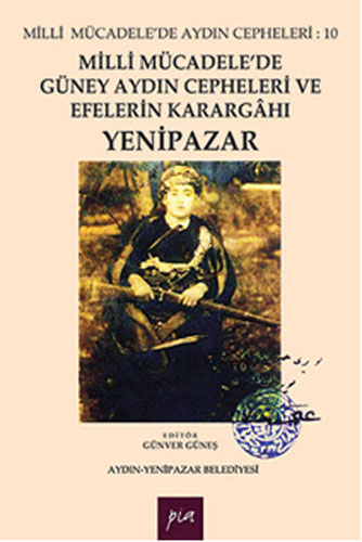 Milli Mücadele'de Güney Aydın Cepheleri ve Efelerin Karargahı - Yenipazar