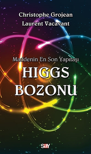 Maddenin En Son Yapıtaşı Higgs Bozonu