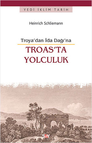 Troya'dan İda Dağı'na Troas'ta Yolculuk