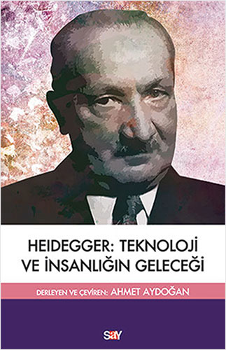 Heidegger: Teknoloji ve İnsanlığın Geleceği