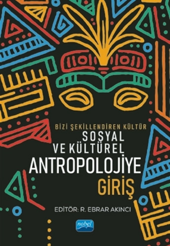 Bizi Şekillendiren Kültür - Sosyal ve Kültürel Antropolojiye Giriş