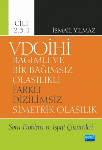 VDOİHİ Bağımlı ve Bir Bağımsız Olasılıklı Farklı Dizilimsiz Simetrik Olasılık - Cilt 2.3.1