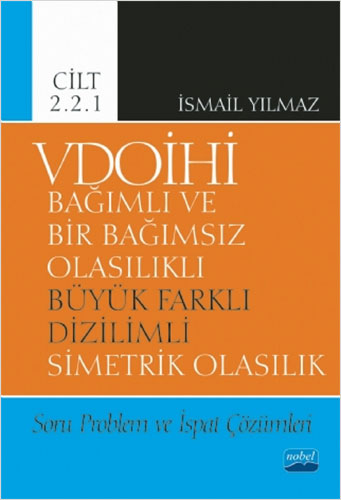  VDOİHİ Bağımlı ve Bir Bağımsız Olasılıklı Büyük Farklı Dizilimli Simetrik Olasılık - Cilt 2.2.1