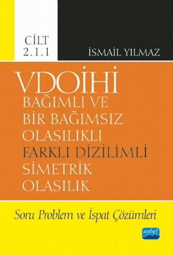 VDOİHİ Bağımlı ve Bir Bağımsız Olasılıklı Farklı Dizilimli Simetrik Olasılık - Cilt 2.1.1