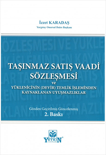 Taşınmaz Satış Vaadi Sözleşmesi ve Yüklenicinin (Devir) Temliki İşleminden Kaynaklanan Uyuşmazlıklar