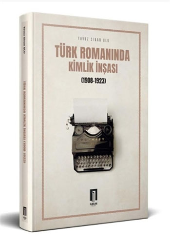 Türk Romanında Kimlik İnşası (1908-1923)