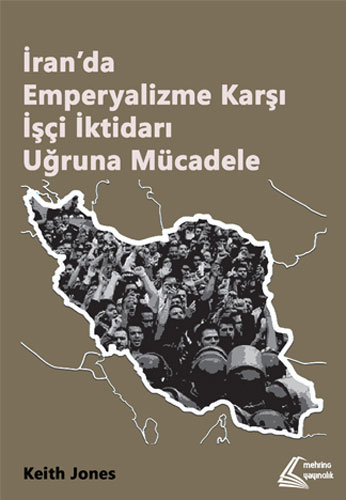 İran’da Emperyalizme Karşı İşçi İktidarı Uğruna Mücadele