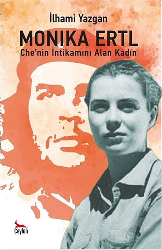 Monika Ertl - Che’nin İntikamını Alan Kadın 