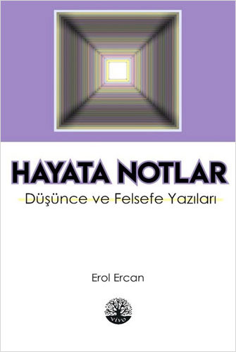 Hayata Notlar - Düşünce ve Felsefe Yazıları