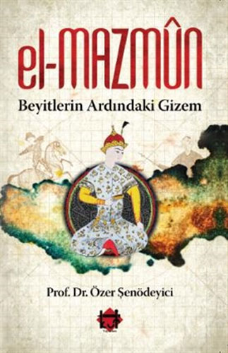 El-Mazmun - Beyitlerin Ardındaki Gizem