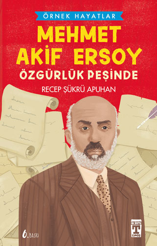 Mehmet Akif Ersoy Özgürlük Peşinde - Örnek Hayatlar