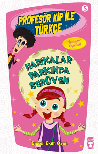 Profesör Kip İle Türkçe 1 - Harikalar Parkında Serüven (5. Kitap)