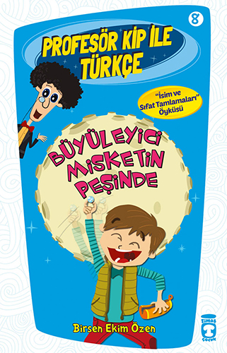 Profesör Kip ile Türkçe 2 - Büyüleyici Misketin Peşinde (8. Kitap)