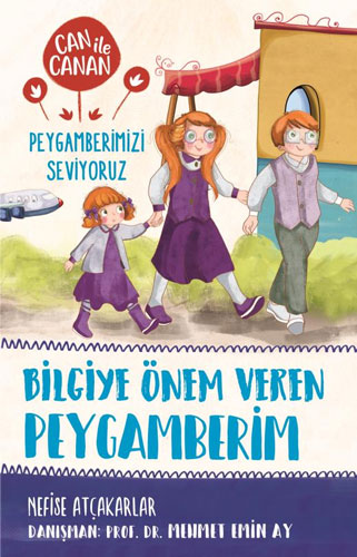 Can ile Canan Peygamberimizi Seviyoruz - Bilgiye Önem Veren Peygamberim 