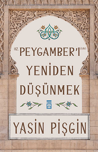 Hz. Peygamber'i Yeniden Düşünmek