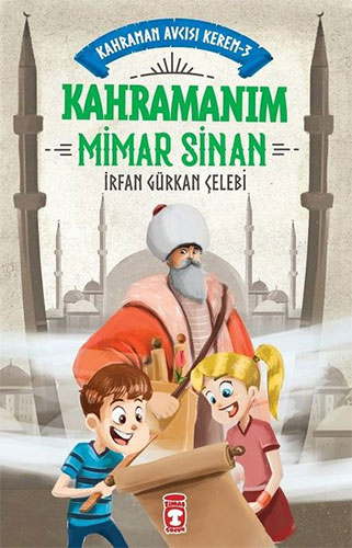 Kahraman Avcısı Kerem 3 - Kahramanım Mimar Sinan