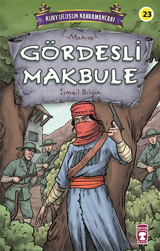 Kurtuluşun Kahramanları 3 - Gördesli Makbule 