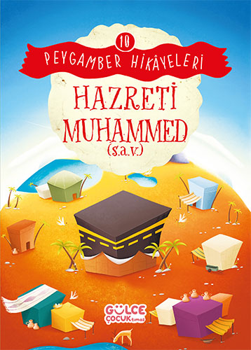 Peygamber Hikayeleri 10 - Hazreti Muhammed