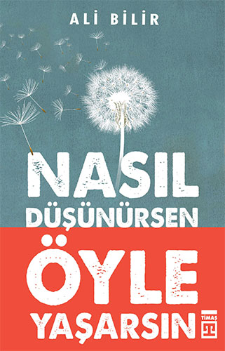 Nasıl Düşünürsen Öyle Yaşarsın