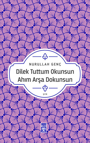 Dilek Tuttum Okunsun Ahım Arşa Dokunsun