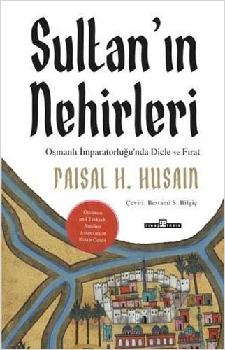 Sultan'ın Nehirleri - Osmanlı İmparatorluğu'nda Dicle ve Fırat