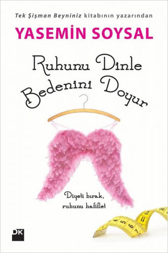 Ruhunu Dinle, Bedenini Doyur