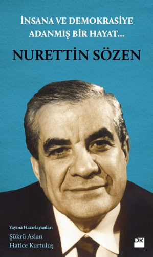 İnsana ve Demokrasiye Adanmış Bir Hayat: Nurettin Sözen