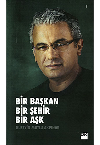 Bir Başkan Bir Şehir Bir Aşk