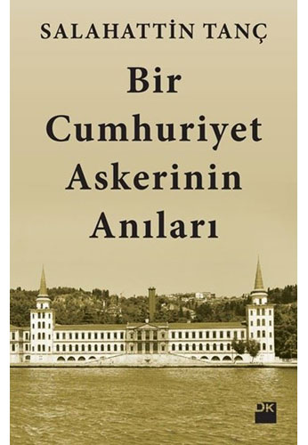 Bir Cumhuriyet Askerinin Anıları