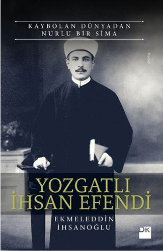 Kaybolan Dünyadan Nurlu Bir Sima Yozgatlı İhsan Efendi