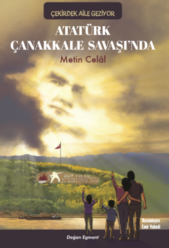 Atatürk Çanakkale Savaşında - Çekirdek Aile Geziyor