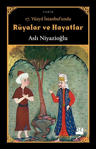 17. Yüzyıl İstanbul'unda Rüyalar ve Hayatlar