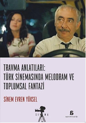 Travma Anlatıları Türk Sinemasında Melodram ve Toplumsal Fantazi