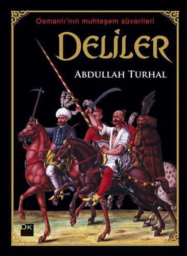 Deliler - Osmanlı'nın Muhteşem Süvarileri