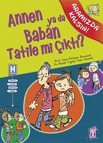 Annen ya da Baban Tatile mi Çıktı?