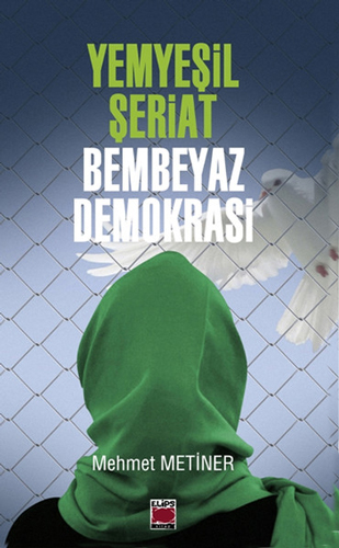 Yemyeşil Şeriat - Bembeyaz Demokrasi