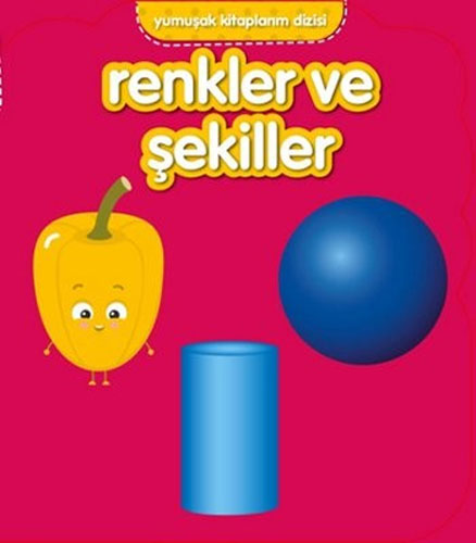 Yumuşak Kitaplarım Serisi - Renkler ve Şekiller