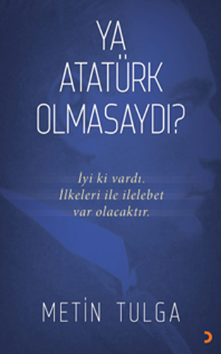 Ya Atatürk Olmasaydı?