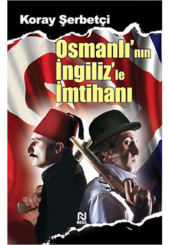 Osmanlı'nın İngiliz'le İmtihanı